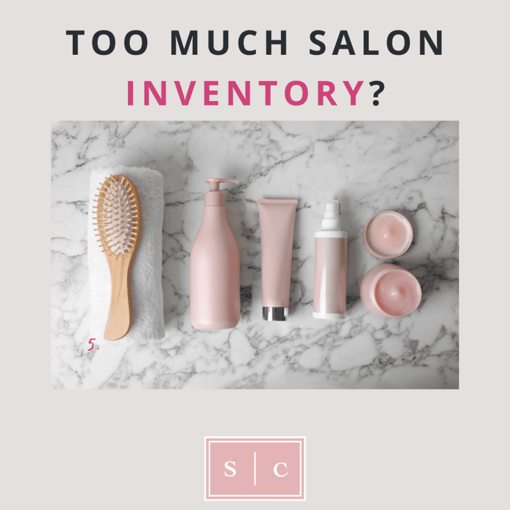 too much salon inventory